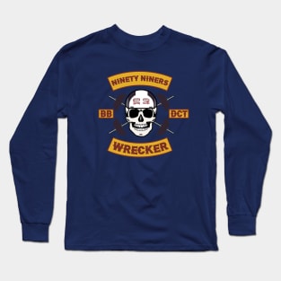 Ninety Niners-Wrecker! Long Sleeve T-Shirt